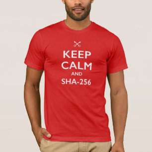 KEEP CALM AND SHA-256 T-Shirt