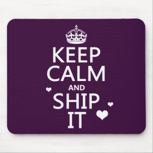 Keep Calm and Ship It (hearts) (in any colour) Mouse Pad