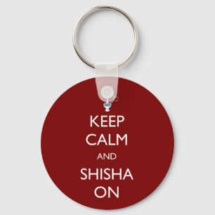 Keep Calm and Shisha On Key Ring