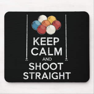 Keep Calm And Shoot Straight Pool Player Queue Cue Mouse Pad