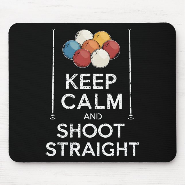 Keep Calm And Shoot Straight Pool Player Queue Cue Mouse Pad (Front)