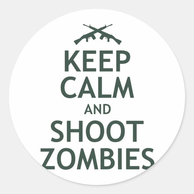 Keep Calm and Shoot Zombies Classic Round Sticker (Front)
