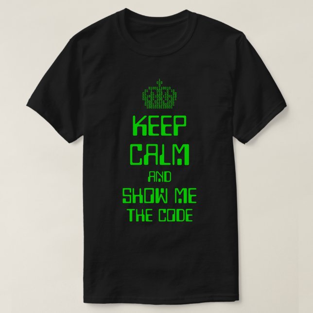Keep Calm And Show Me The Code Engineer T-Shirt (Design Front)
