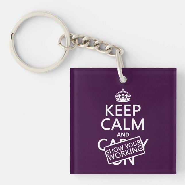 Keep Calm and Show Your Working (any colour) Key Ring (Front)