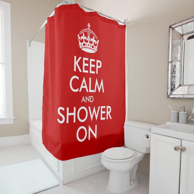 Keep Calm and Shower On (or personalise yourself) Shower Curtain (In Situ)