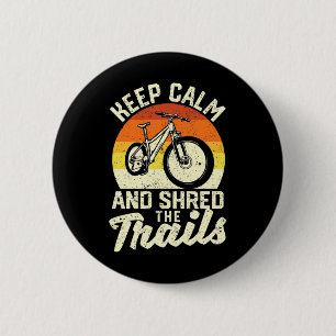 Keep Calm And Shred The Trails Mountain Bike Downh 6 Cm Round Badge