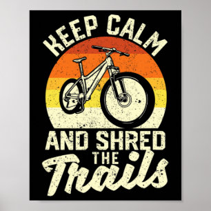 Keep Calm And Shred The Trails Mountain Bike Downh Poster