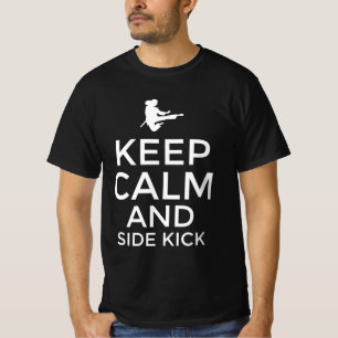 Keep calm and side kick  T-Shirt