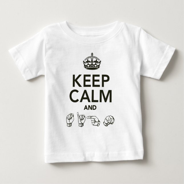 Keep Calm And Sign Baby T-Shirt (Front)
