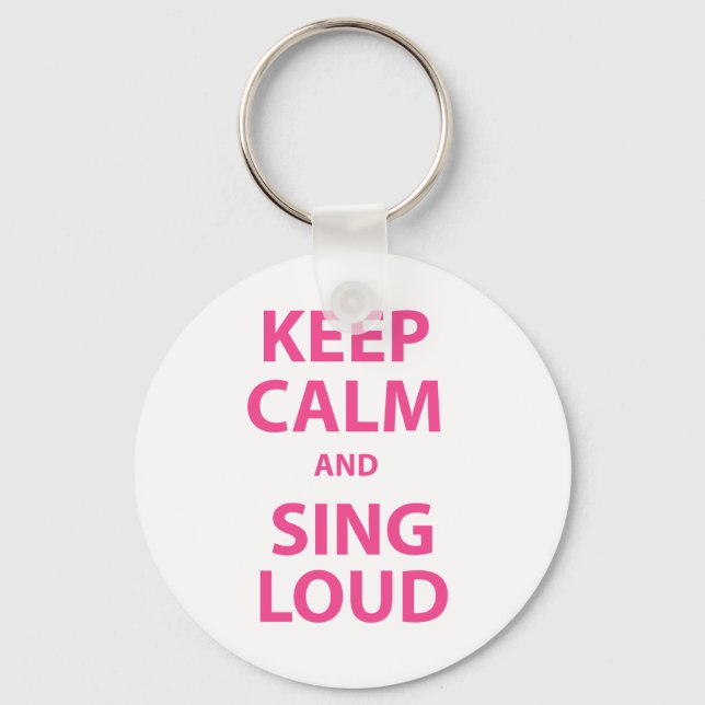 Keep Calm and Sing Loud Key Ring (Front)