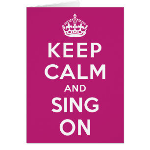 Keep Calm and Sing On