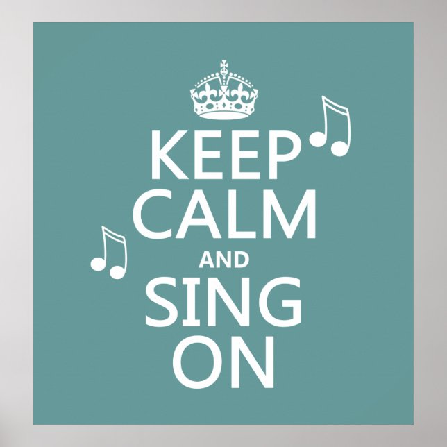 Keep Calm and Sing On - all colours Poster (Front)