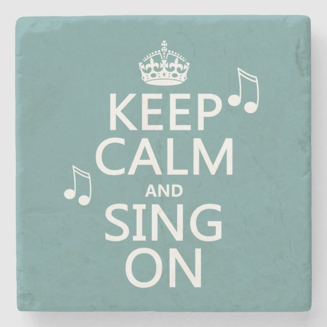 Keep Calm and Sing On - all colours Stone Coaster (Front)