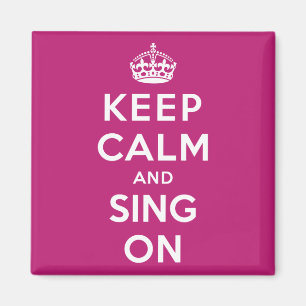 Keep Calm and Sing On Magnet