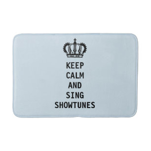 Keep Calm and Sing Showtunes Bath Mat