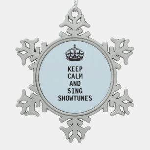 Keep Calm and Sing Showtunes Snowflake Pewter Christmas Ornament