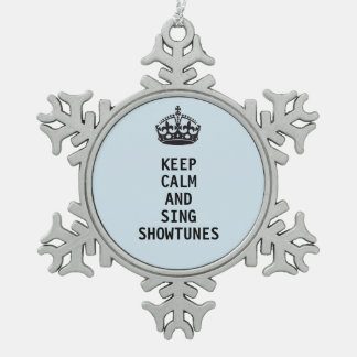 Keep Calm and Sing Showtunes Snowflake Pewter Christmas Ornament