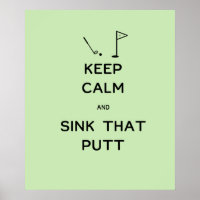 Keep Calm and Sink That Putt