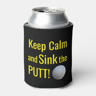 Keep Calm And Sink The Putt Can Cooler