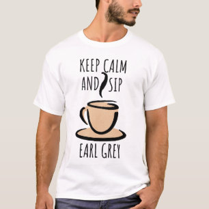 Keep Calm And Sip Earl Grey Tea Lover T-Shirt