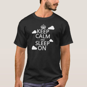 Keep Calm and Sleep On (customise colour) T-Shirt