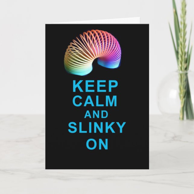 KEEP CALM AND SLINKY ON CARD BIRTHDAY ETC. (Front)