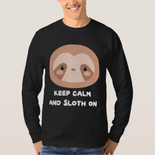 Keep Calm And Sloth On Awesome For Three Toed Slot T-Shirt