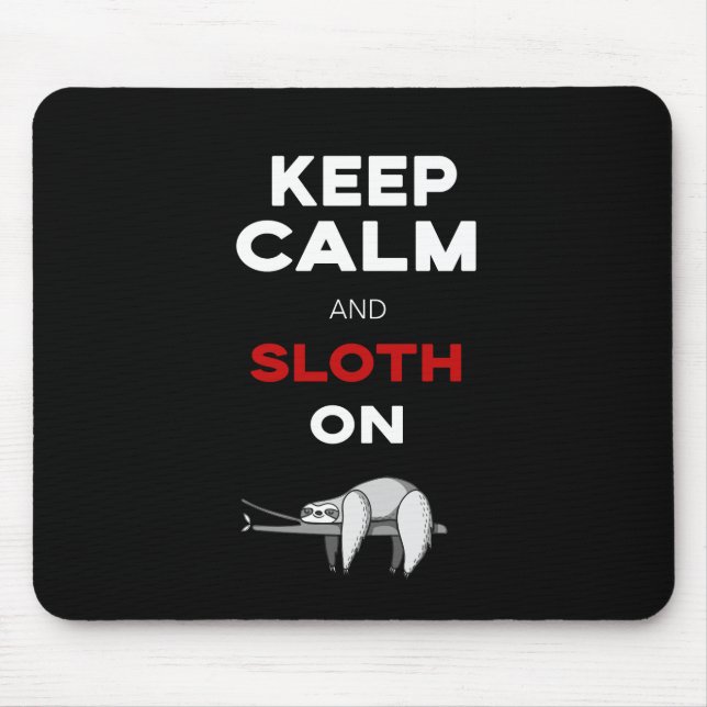 Keep Calm And Sloth On. Sloth Lover. Funny Nerd Mouse Pad (Front)