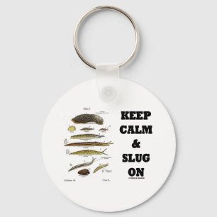 Keep Calm And Slug On (Slug Humour) Key Ring