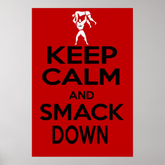 KEEP CALM AND SMACK DOWN Poster wrestling