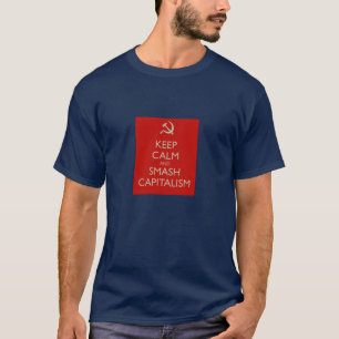 keep calm and smash capitalism communist tee