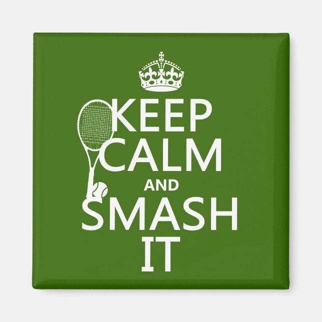 Keep Calm and Smash It (tennis)(any colour) Magnet (Front)