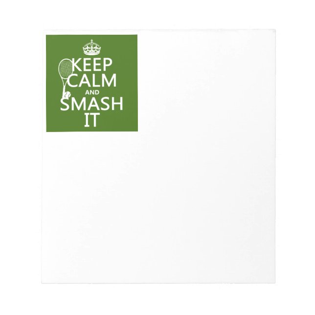 Keep Calm and Smash It (tennis)(any colour) Notepad (Front)