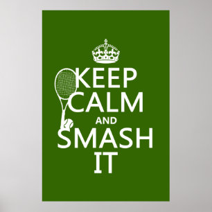 Keep Calm and Smash It (tennis)(any colour) Poster