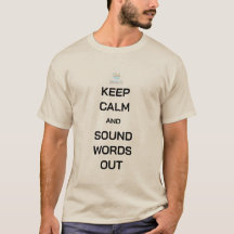 Keep Calm and Sound Words Out T-Shirt