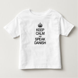 KEEP CALM AND SPEAK DANISH TODDLER T-Shirt