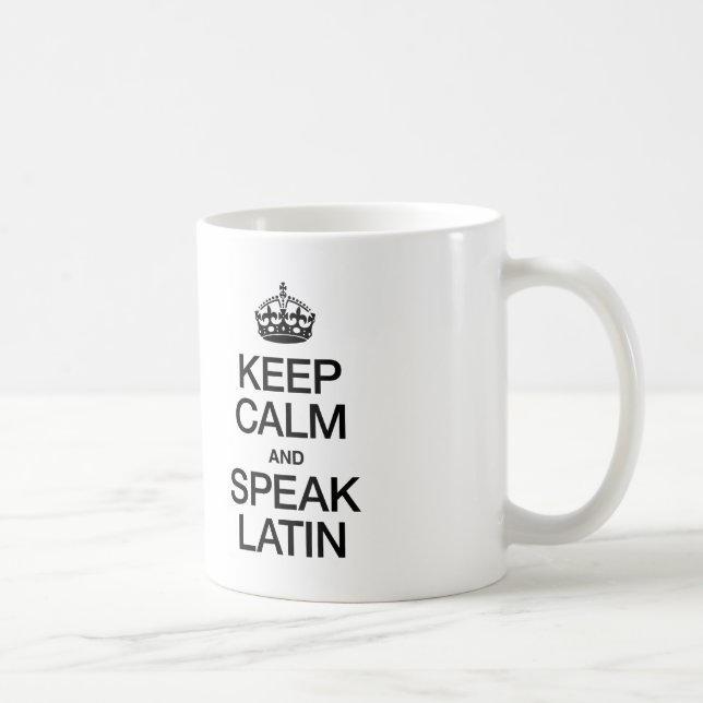 KEEP CALM AND SPEAK LATIN COFFEE MUG (Right)