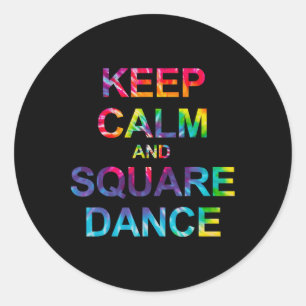 Keep Calm And Square Dance Classic Round Sticker