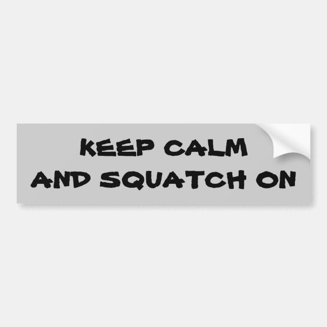 Keep Calm and Squatch On Bumper Sticker (Front)