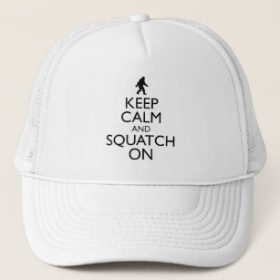 Keep Calm And Squatch On Trucker Hat