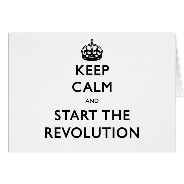 Keep Calm And Start The Revolution (Front Horizontal)