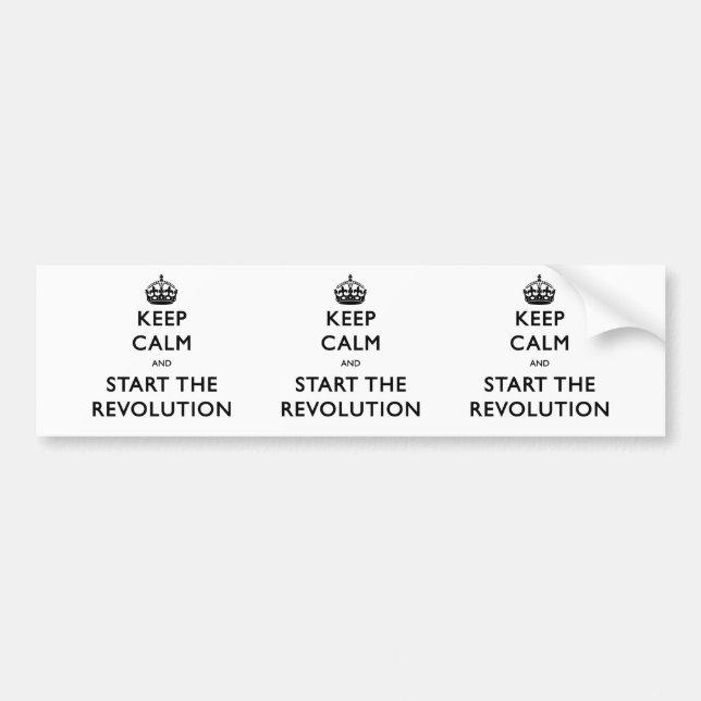 Keep Calm And Start The Revolution Bumper Sticker (Front)