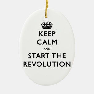 Keep Calm And Start The Revolution Ceramic Ornament