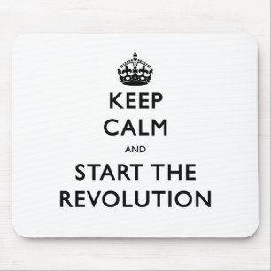 Keep Calm And Start The Revolution Mouse Pad
