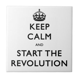 Keep Calm And Start The Revolution Tile