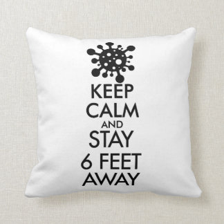 Keep Calm and Stay 6 Feet Away Cushion