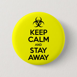 KEEP CALM AND STAY AWAY 6 CM ROUND BADGE