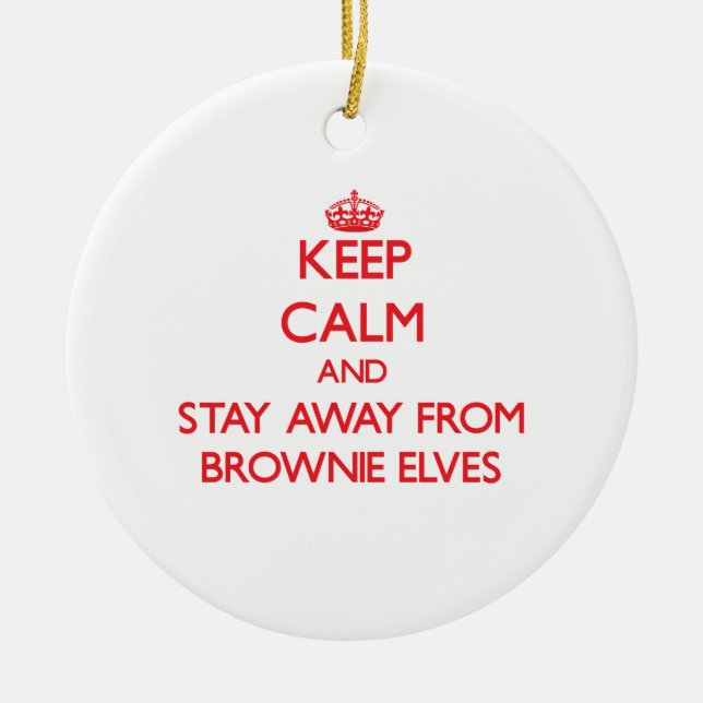 Keep calm and stay away from Brownie Elves Ceramic Tree Decoration (Front)