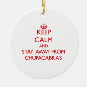 Keep calm and stay away from Chupacabras Ceramic Tree Decoration