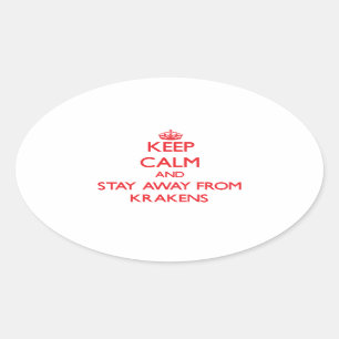 Keep calm and stay away from Krakens Oval Sticker